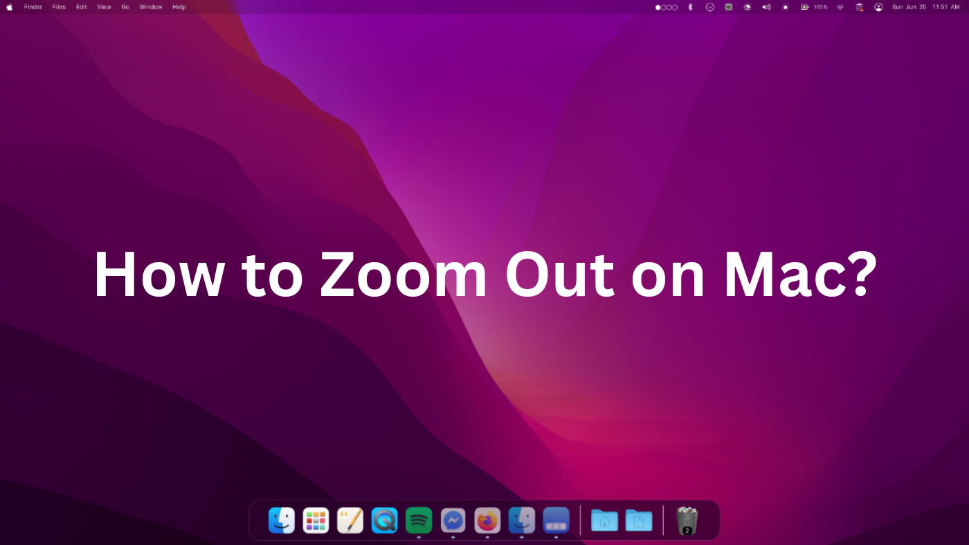 How to Zoom Out on Your Mac in 2024
