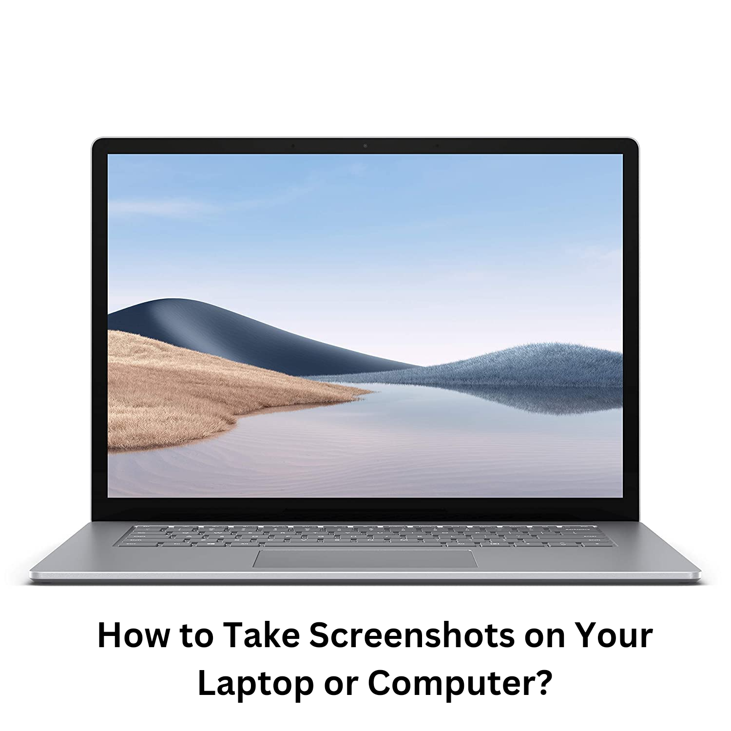 How to Take Screenshots on Your Laptop or Computer?
