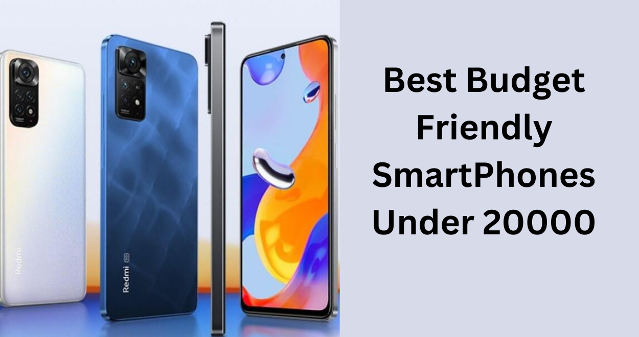 Best Budget Friendly SmartPhones Under 20000